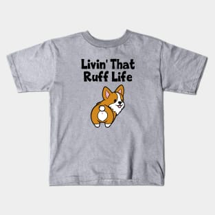 Livin' That Ruff Life Corgi Dog Kids T-Shirt